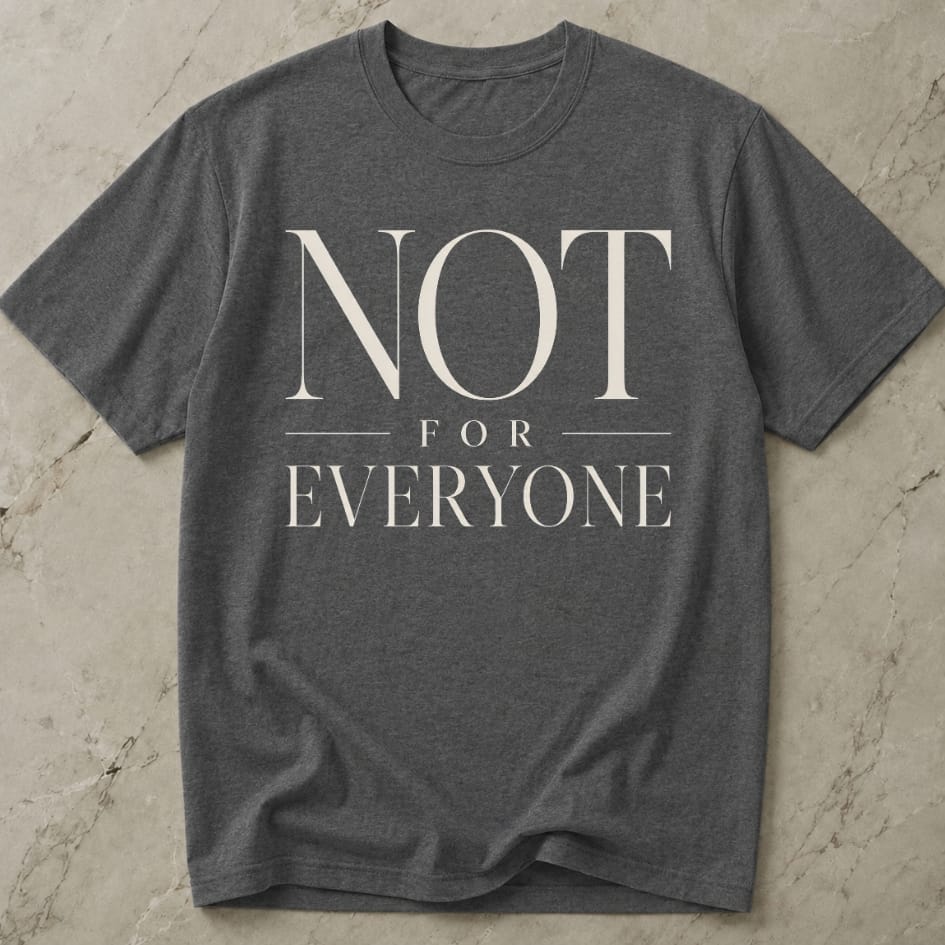 Not For Everyone T-shirt