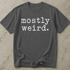 Mostly Weird T-shirt