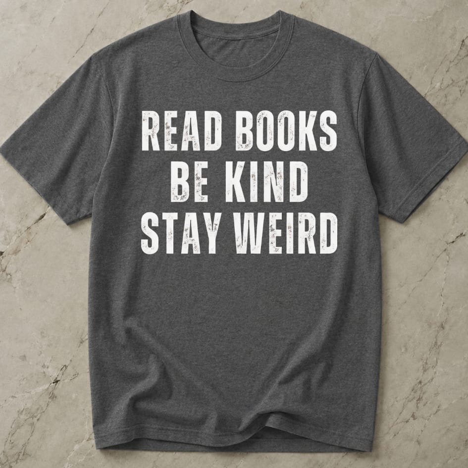 Read Books, Be Kind, Stay Weird T-shirt