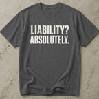 Liability? Absolutely Tee
