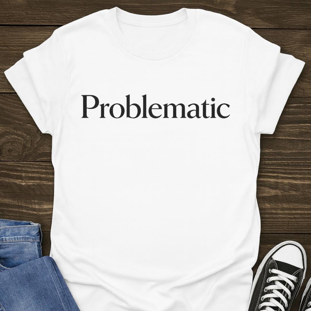 Problematic T-shirt