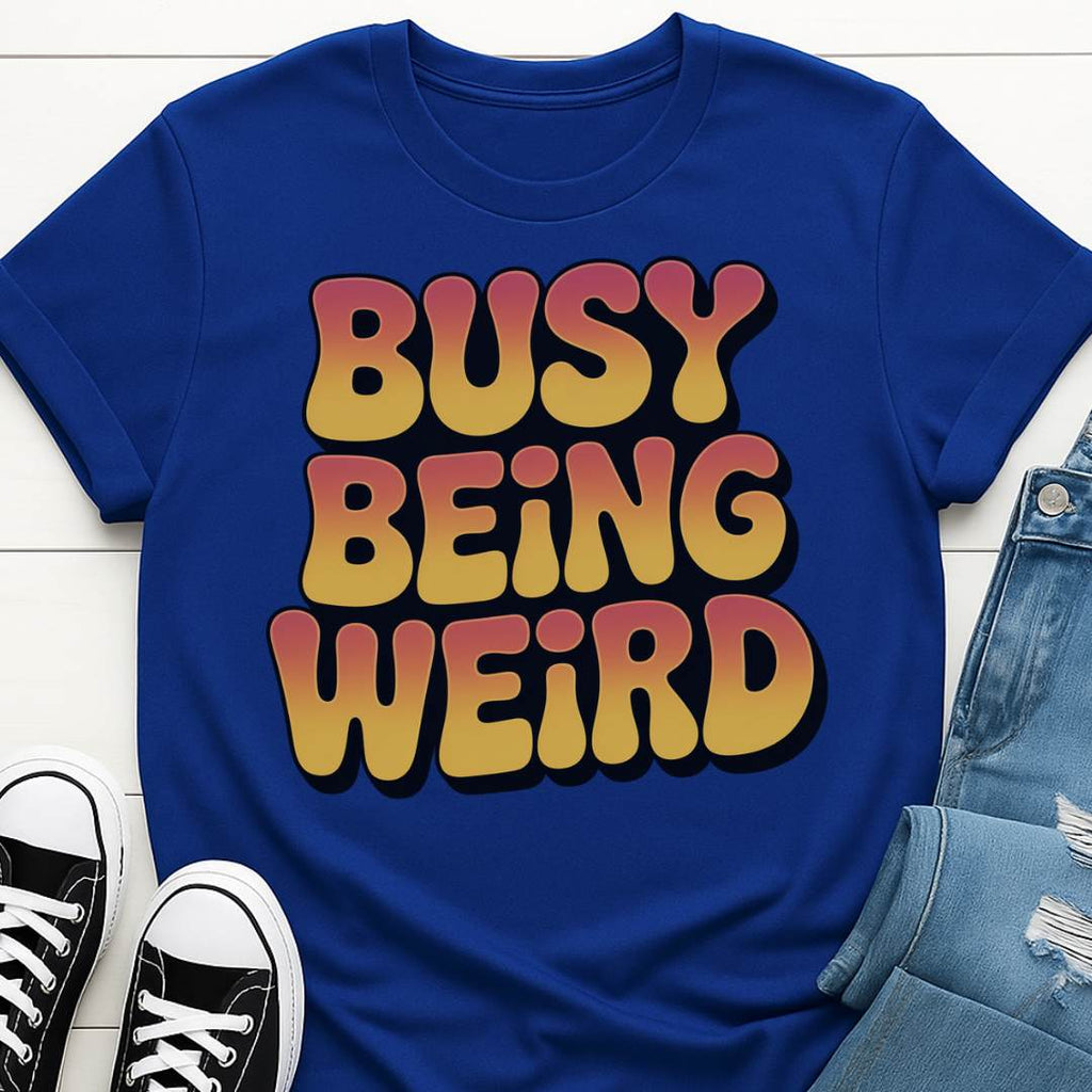 Busy Being Weird T-shirt