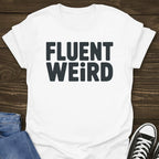 Fluent Weird T-shirt
