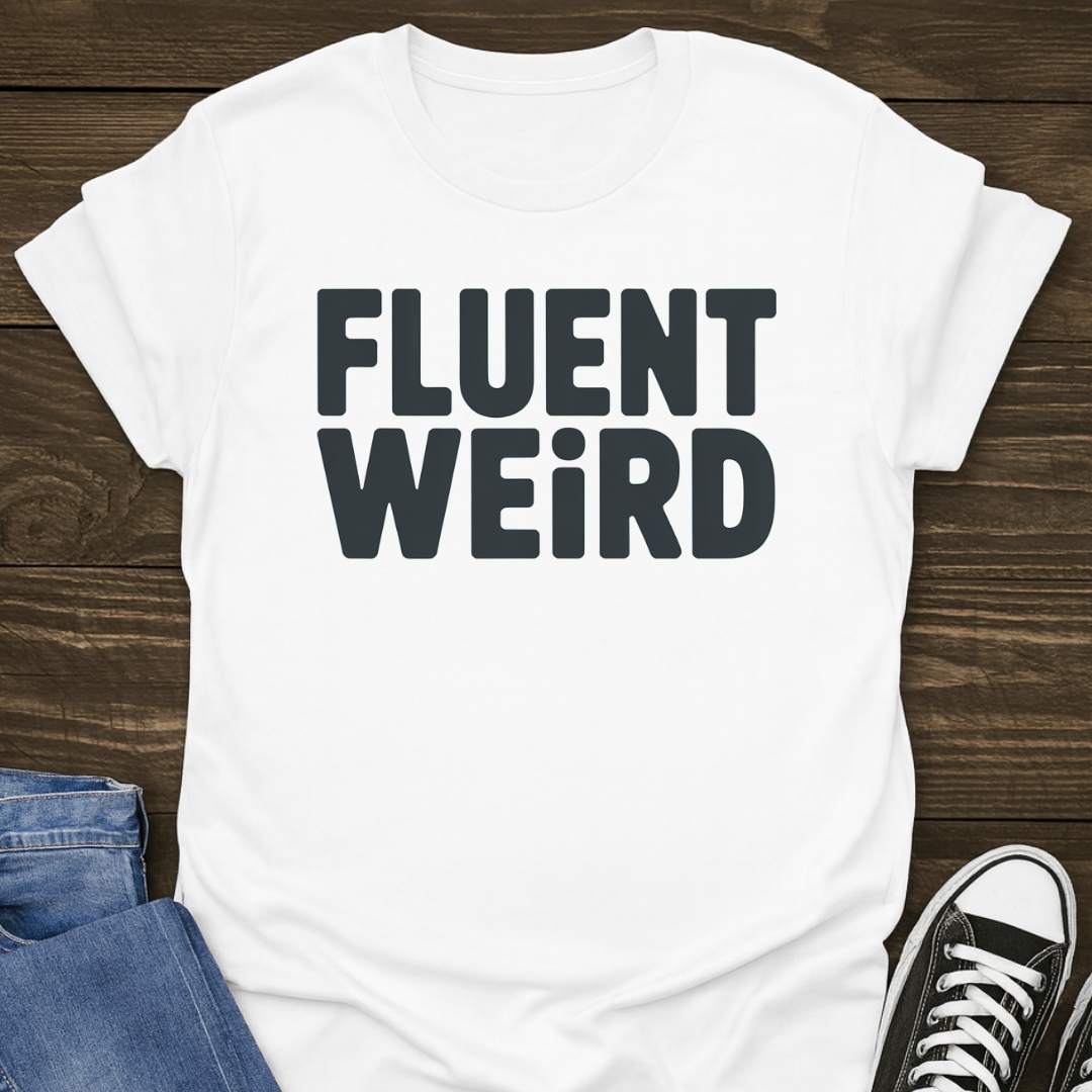 Fluent Weird T-shirt