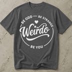 Be You Weirdo Slogan T-shirt
