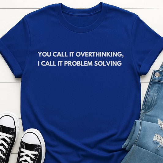 Problem Solving - Overthinking Tee