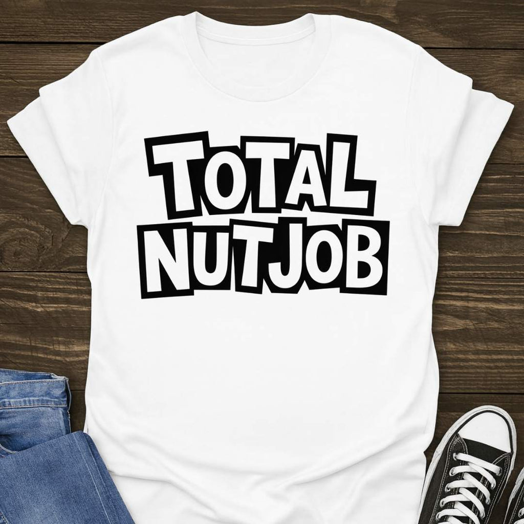 Total Nutjob T-shirt