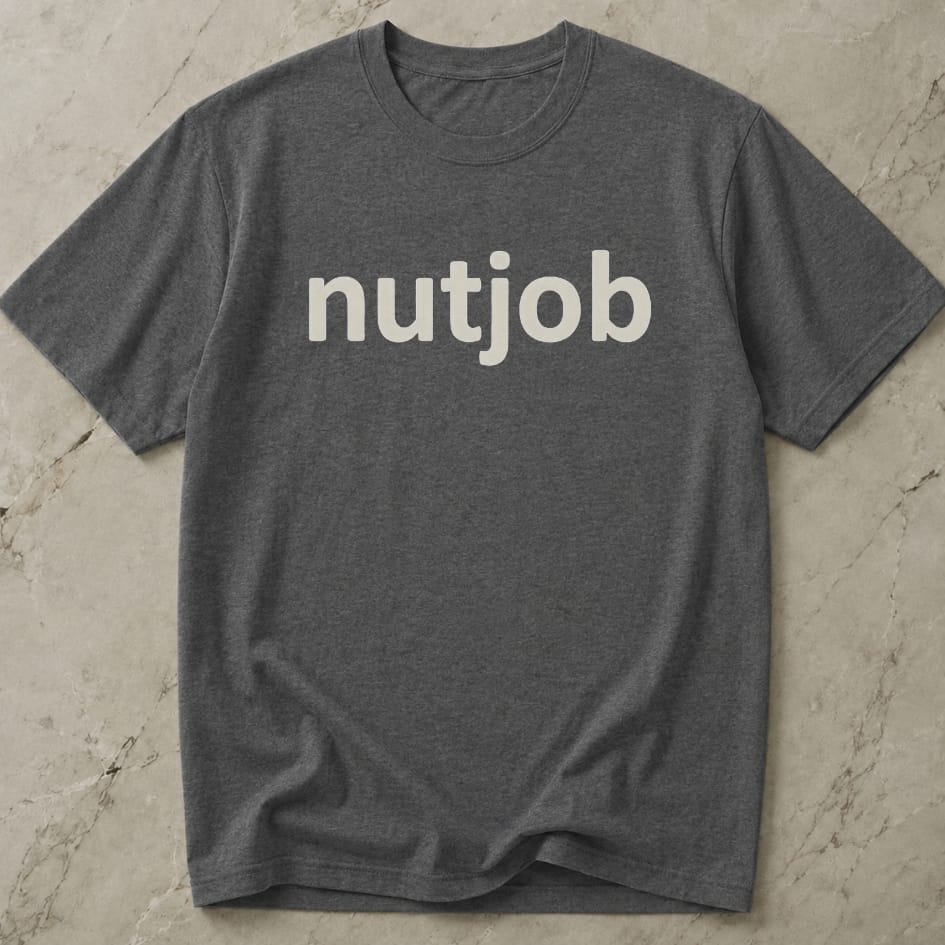 Nutjob T-shirt