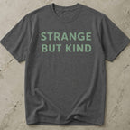 Strange But Kind Slogan T-shirt