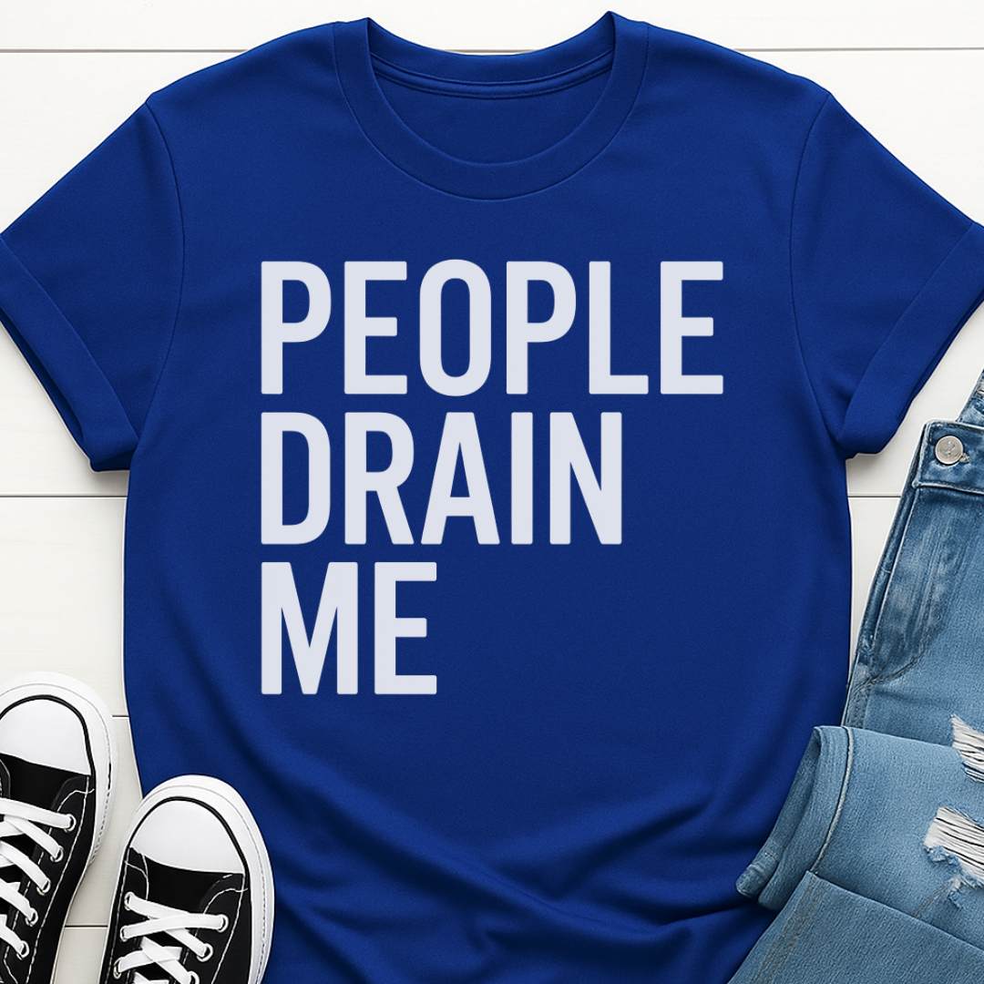 People Drain Me T-shirt