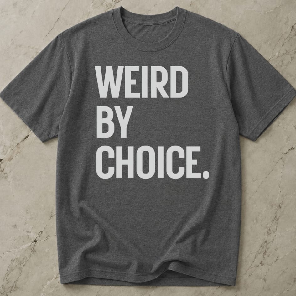 Weird By Choice T-shirt