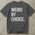 Weird By Choice T-shirt