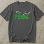 I'm Just Feral T-shirt
