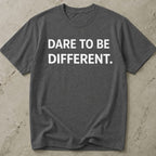Dare To Be Different Slogan T-shirt