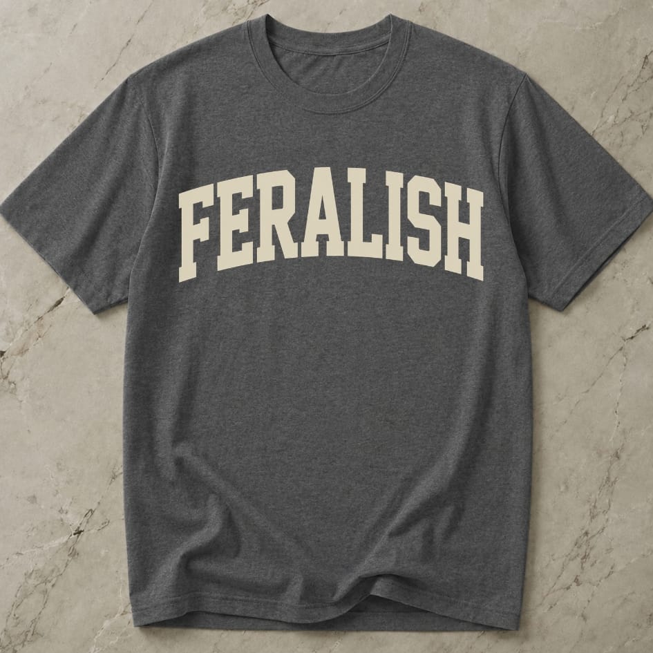 Feralish T-shirt