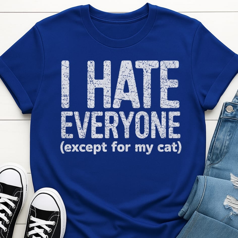 I Hate Everyone T-shirt