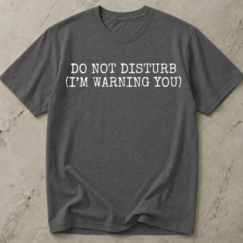 Do Not Disturb T-shirt
