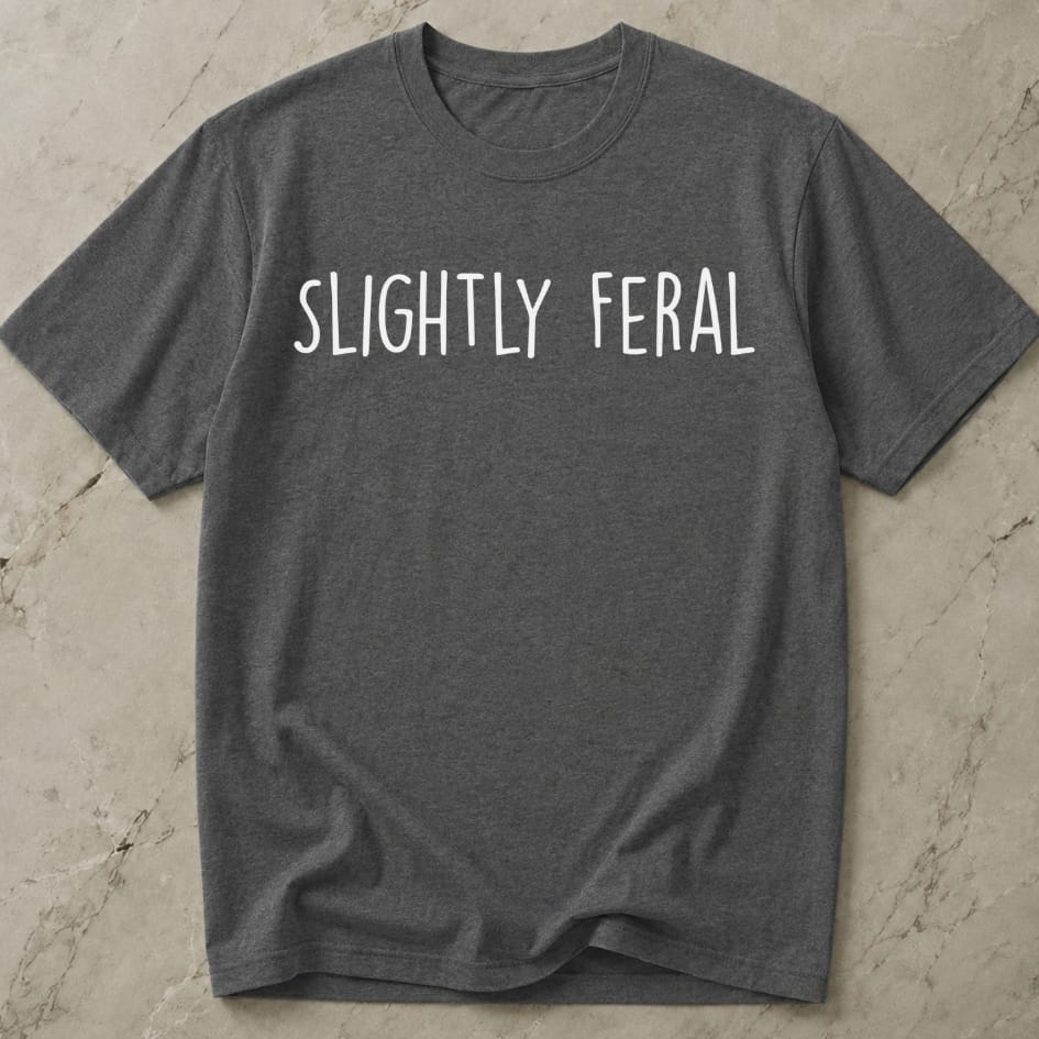 Slightly Feral T-shirt