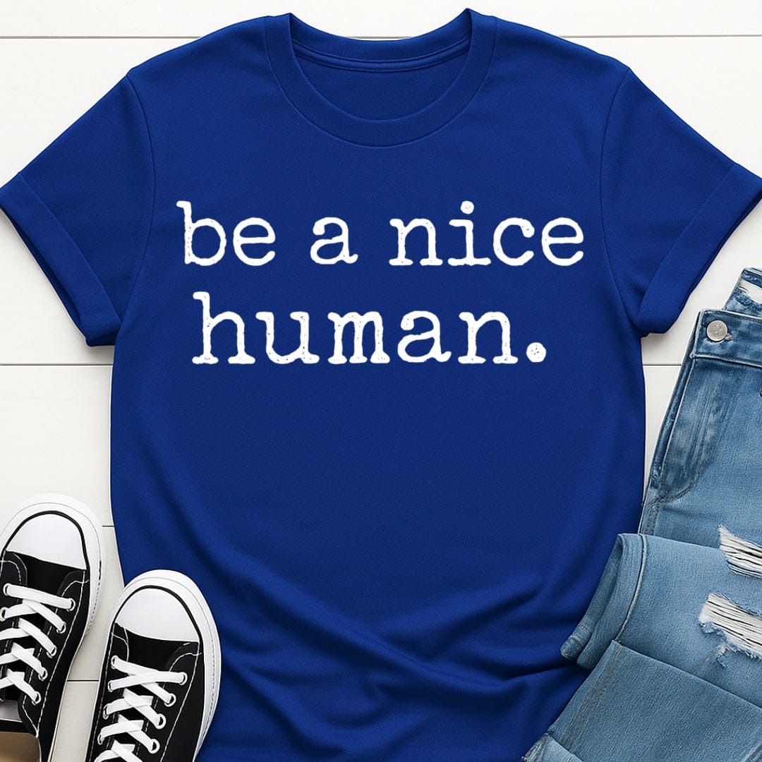 Be A Nice Human Tee