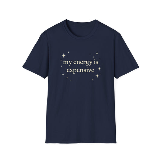 My Energy Is Expensive Tee