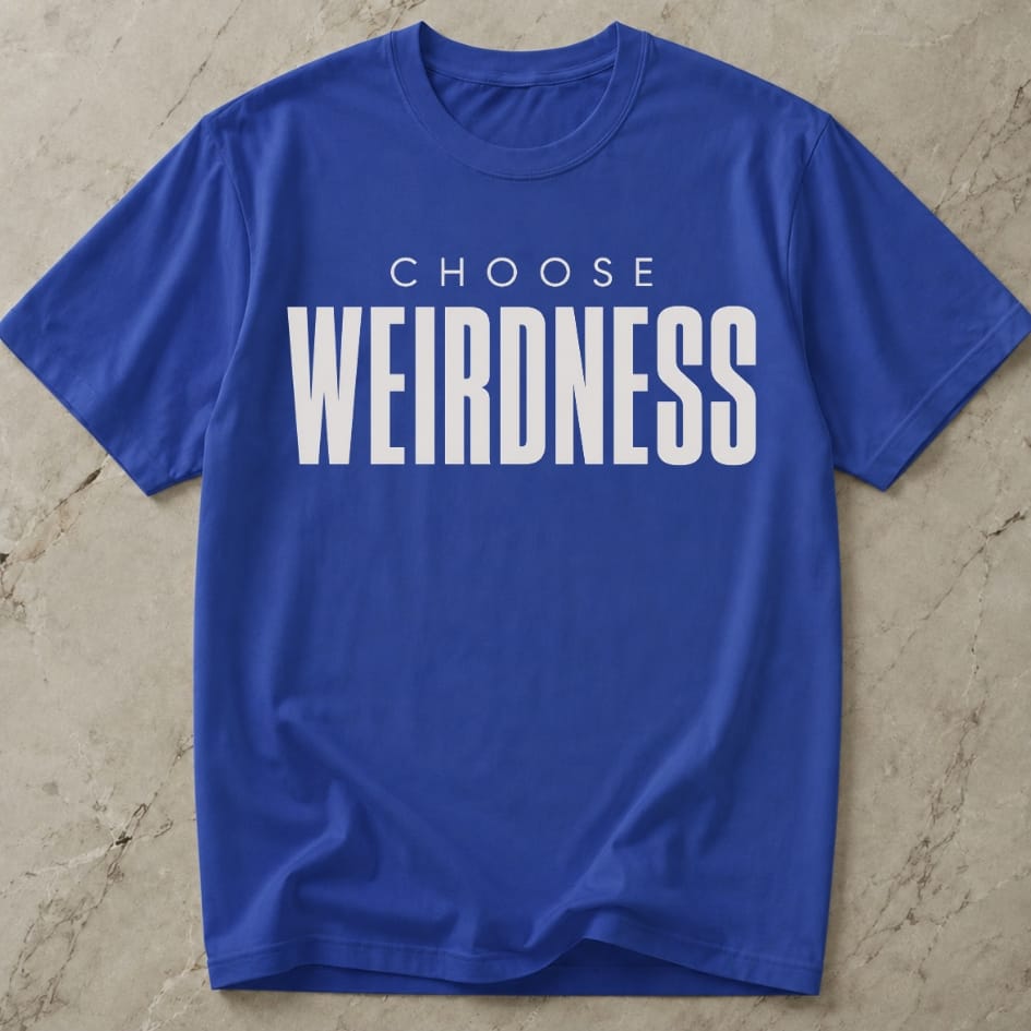 Choose Weirdness Tee
