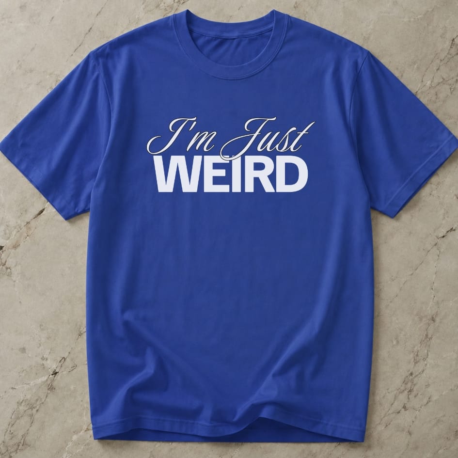 I'm Just Weird T-shirt