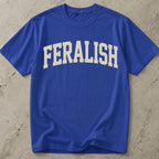 Feralish T-shirt