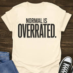 Normal Is Overrated T-shirt