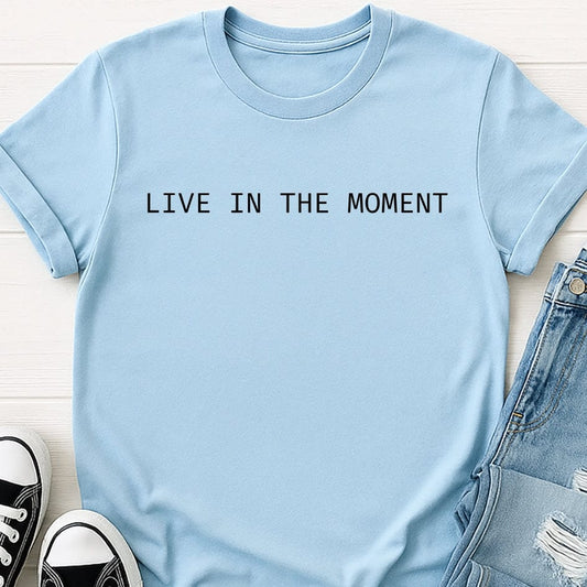 Live In The Moment Tee