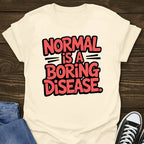 Normal = Disease T-shirt