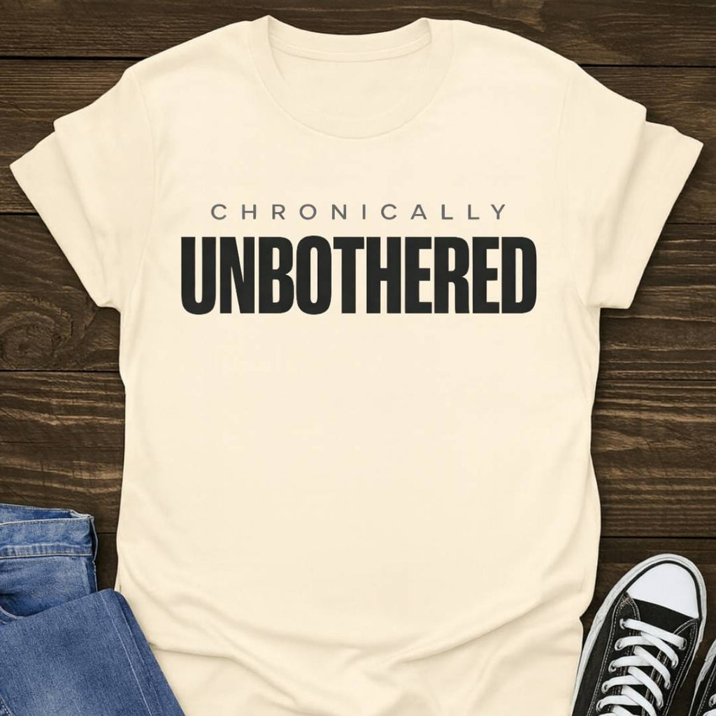 Chronically Unbothered T-shirt
