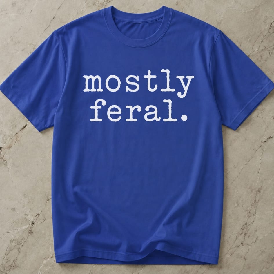Mostly Feral T-shirt
