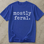 Mostly Feral T-shirt