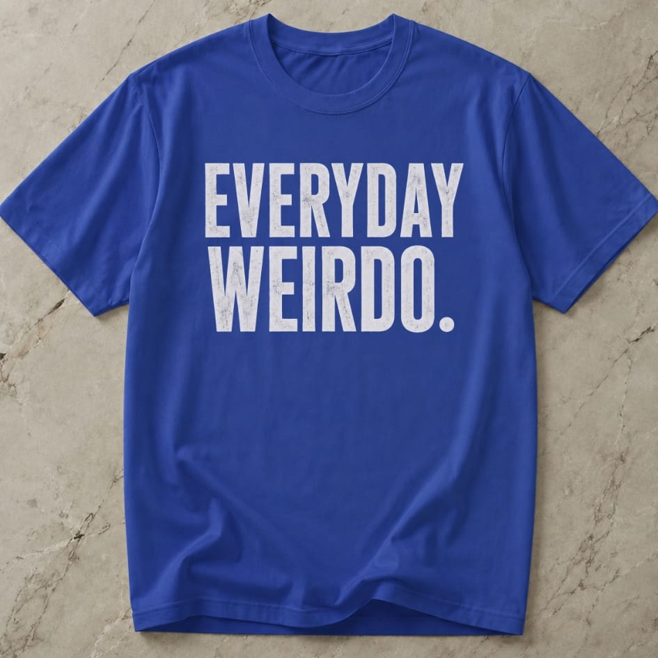 Everyday Weirdo T-shirt