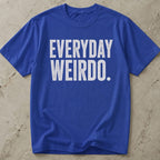 Everyday Weirdo T-shirt