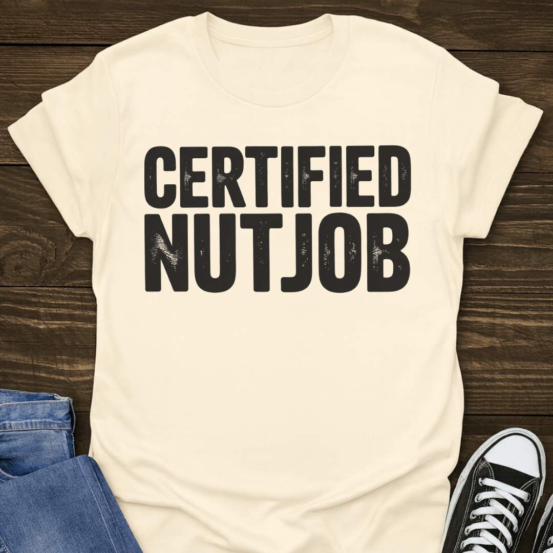Certified Nutjob T-shirt