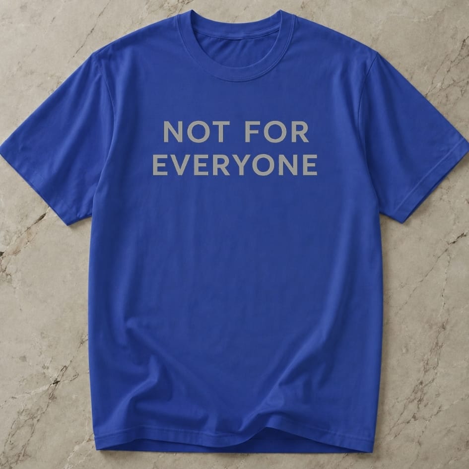 Not For Everyone T-shirt