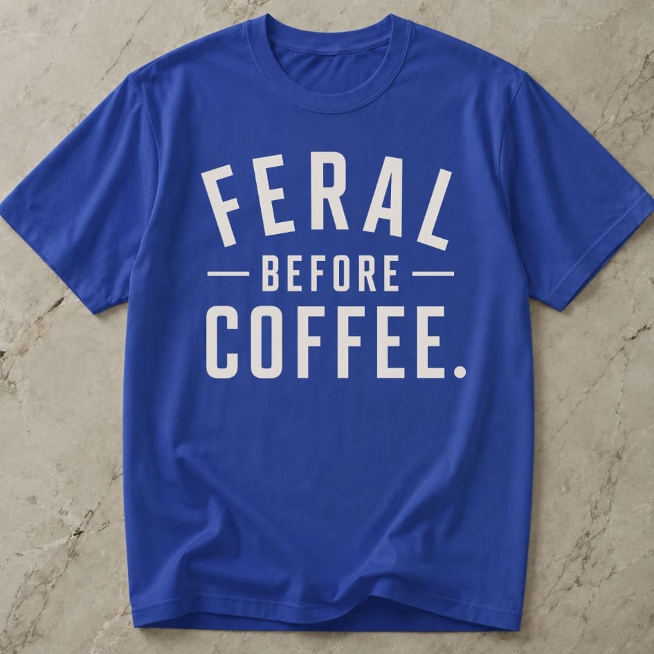 Feral Before Coffee T-shirt