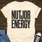 Nutjob Energy T-shirt