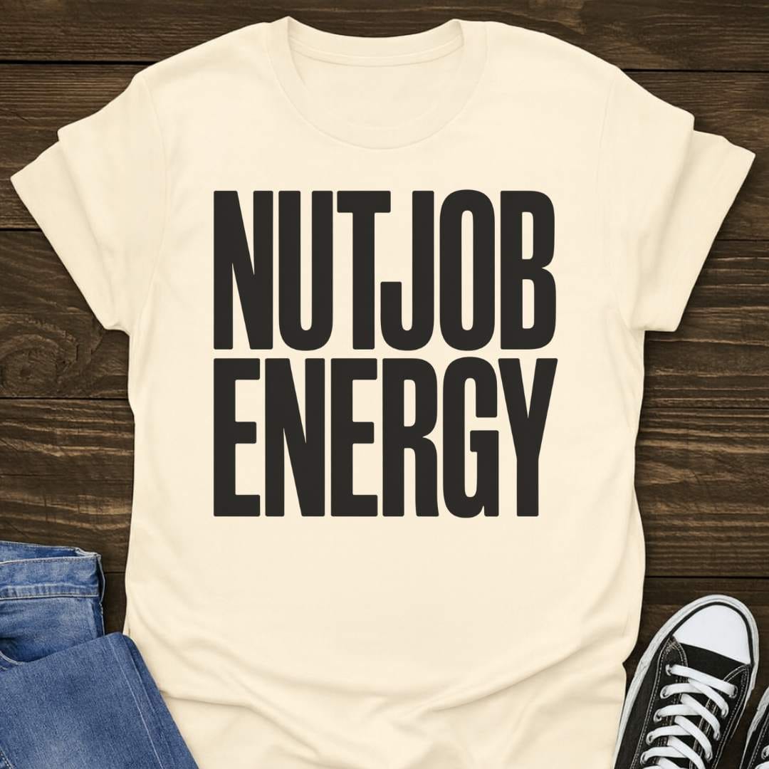 Nutjob Energy T-shirt