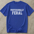Professionally Feral T-shirt