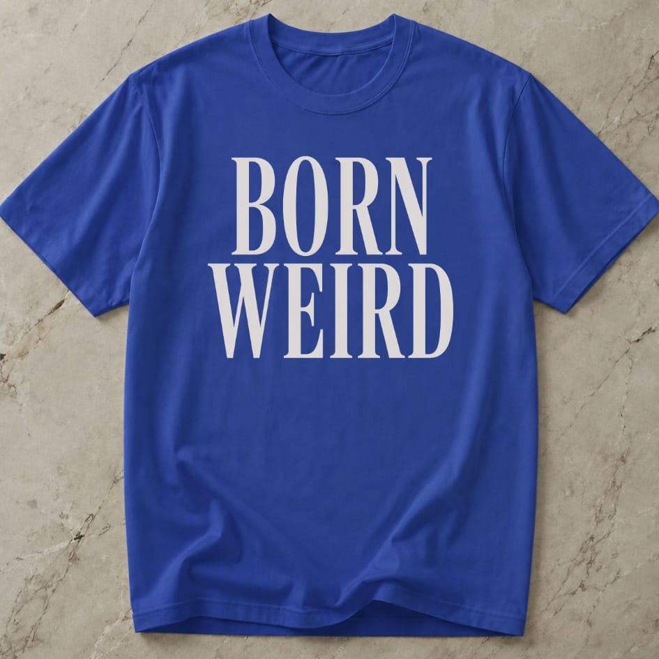 Born Weird T-shirt