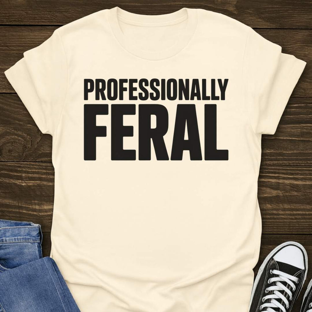 Professionally Feral T-shirt