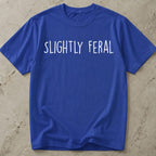 Slightly Feral T-shirt