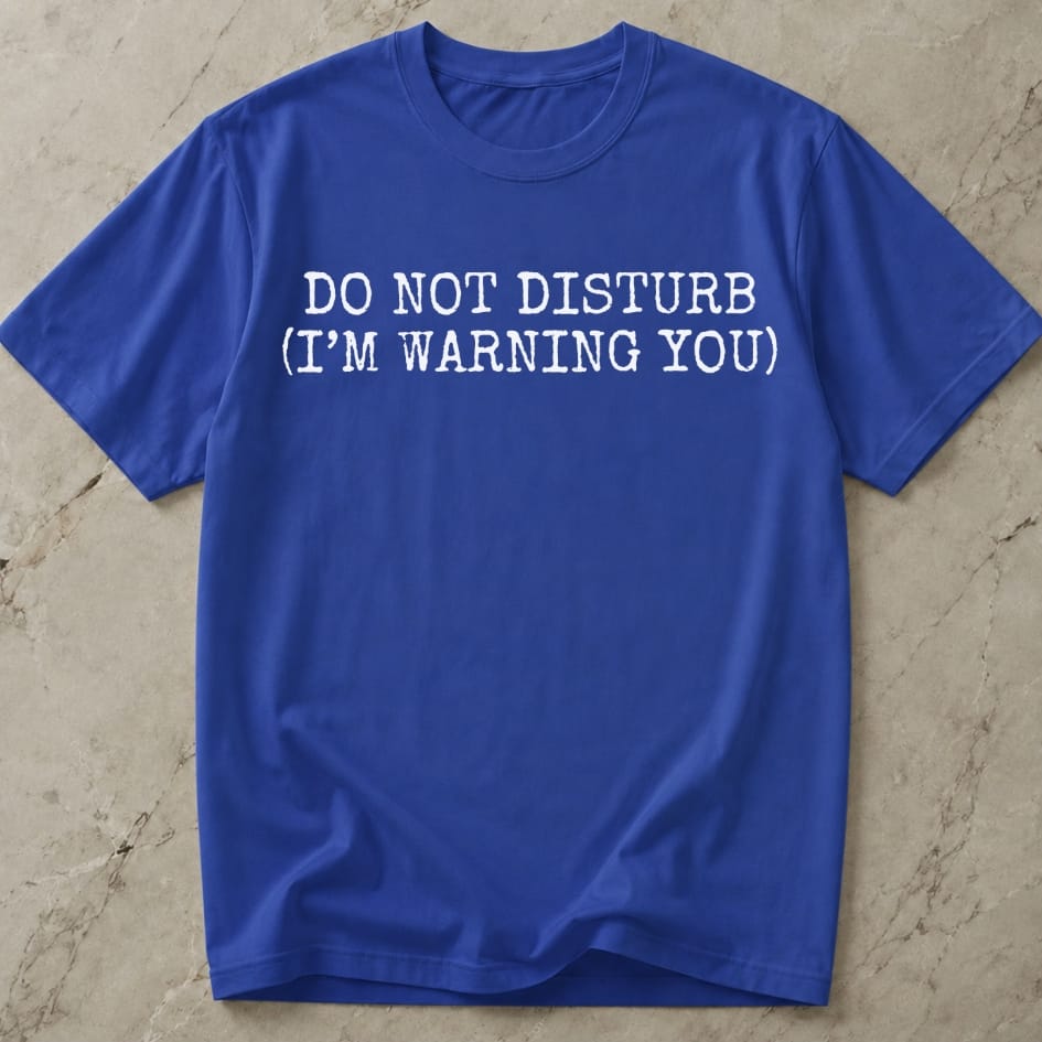Do Not Disturb T-shirt