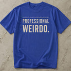 Professional Weirdo T-shirt