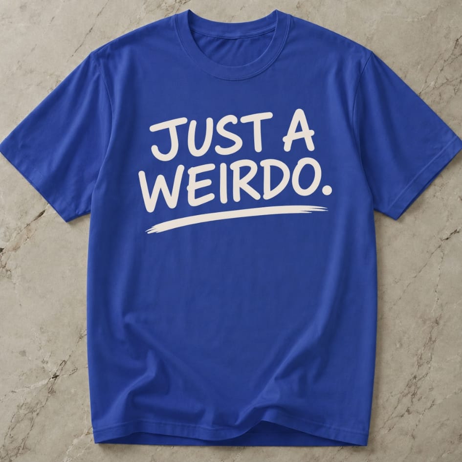 Just A Weirdo T-shirt