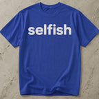 Selfish T-shirt
