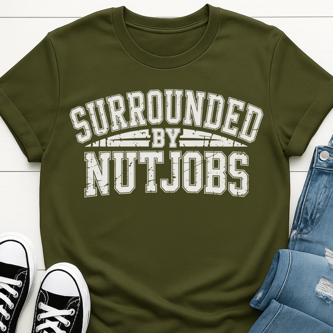 Surrounded By Nutjobs T-shirt