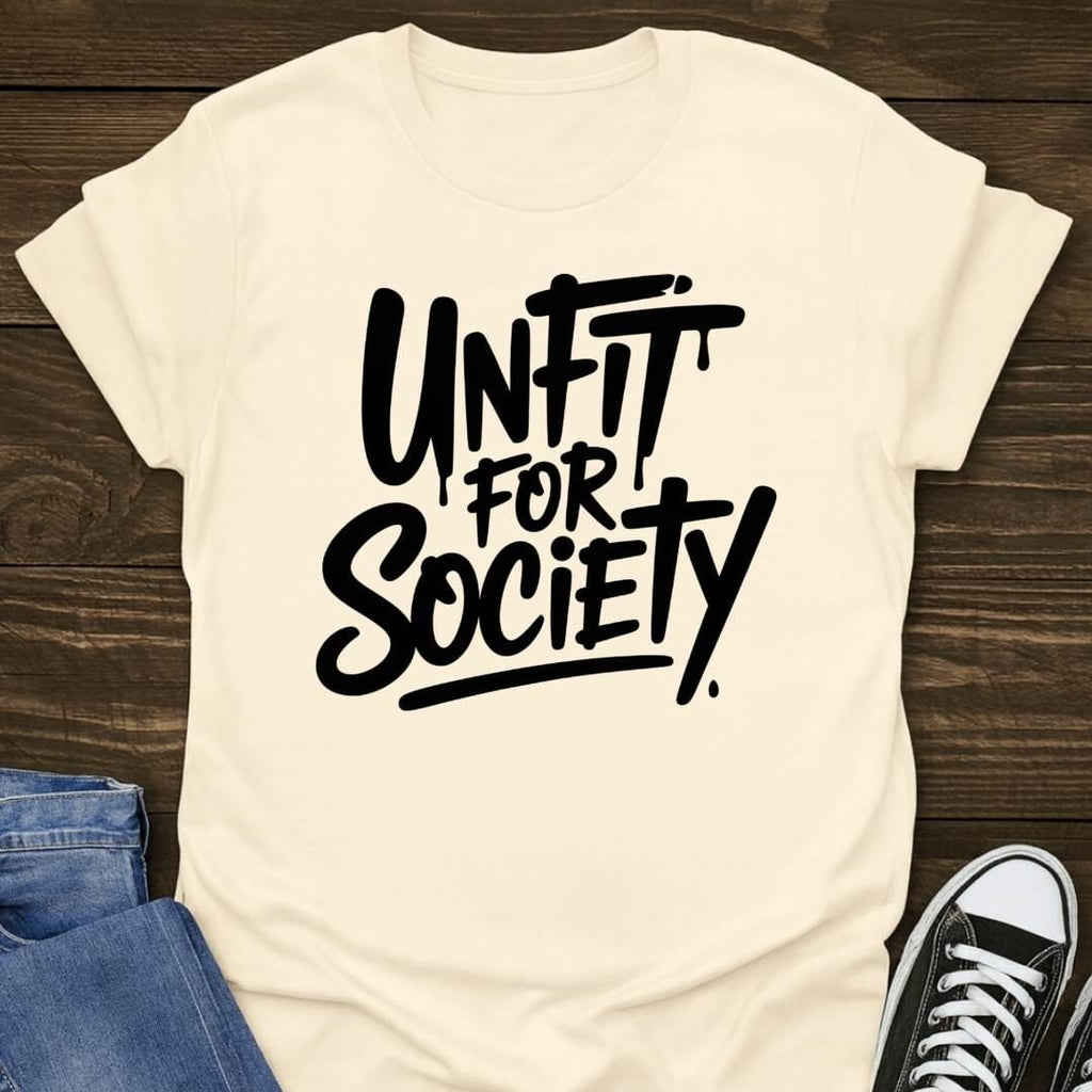 Unfit For Society T-shirt